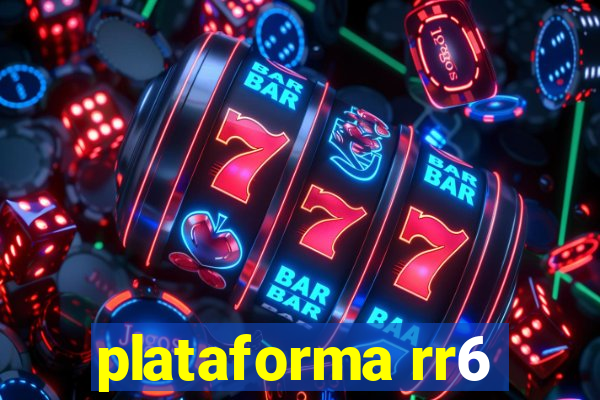 plataforma rr6